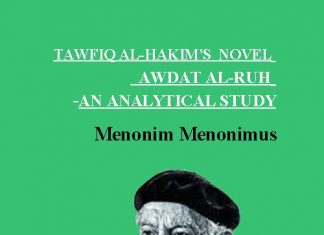 Tawfiq Al-Hakim’s Novel ‘Return of The Spirit’ (Awdat Al-Ruh) –An Analytical Study Tawfiq Al-Hakim's Novel 'Return of The Spirit' (Awdat Al-Ruh) --An Analytical Study