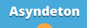 Asyndeton Meaning