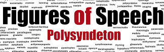Polysyndeton | Polysyndeton-Figure of Speech Polysyndeton-Figure of Speech