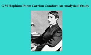 G M Hopkins | Carrion Comfort | An Analytical Study G M Hopkins Carrion Comfort An Analytical Study