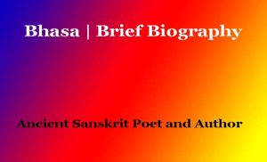 Bhasa  Brief Biography