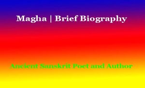 Magha  Brief Biography