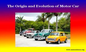 The Origin and Evolution of Motor Car