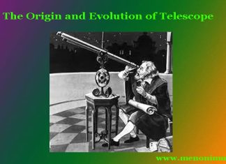 The Origin and Evolution of Telescope The Origin and Evolution of Telescope