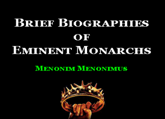 Brief Biographies of Eminent Monarchs Brief Biographies of Eminent Monarchs