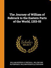 The Journey of William of Rubruck to the Eastern Parts of the World | A Review The Journey of William of Rubruck to the Eastern Parts of the World A Review