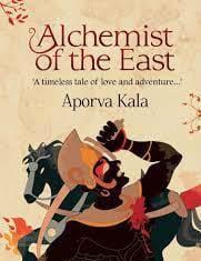 The Alchemist of the East | Anurag Anand | A Review The Alchemist of the East Anurag Anand A Review