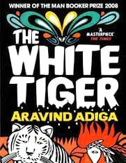 The White Tiger | Aravind Adiga | A Review The White Tiger Aravind Adiga A Review