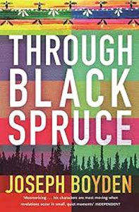 Through Black Spruce  Joseph Boyden  A Review