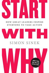 Start with Why | Simon Sinek | A Review 1 Start with Why Simon Sinek A Review
