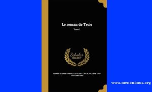 Le Roman de Troie   Benoît de Sainte-Maure  A Review