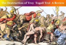 The Destruction of Troy | Togail Troi | A Review The Destruction of Troy Togail Troi A Review
