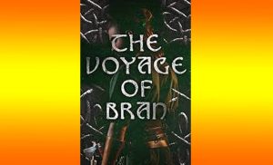 The Voyage of Bran  A Review