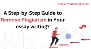 A Step-by-Step Guide to Remove Plagiarism While Writing Essay