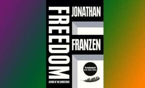 Freedom by Jonathan Franzen-A Review
