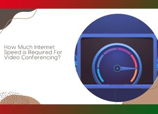 How Much Internet Speed is Required For Video Conferencing? How Much Internet Speed is Required For Video Conferencing