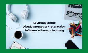 Advantages and Disadvantages of Presentation Software in Remote Learning