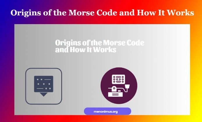 Origins Of The Morse Code And How It Works - Menonimus