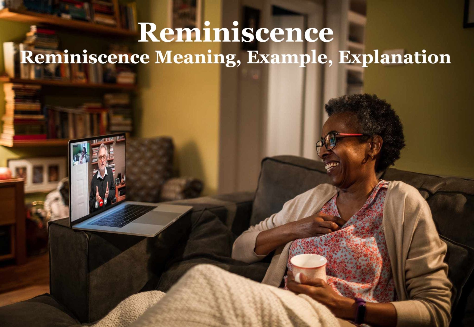 Reminiscence Reminiscence Meaning, Example, Explanation Menonimus