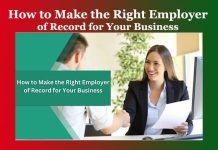 How to Make the Right Employer of Record for Your Business How to Make the Right Employer of Record for Your Business