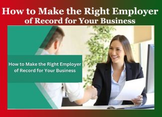 How to Make the Right Employer of Record for Your Business How to Make the Right Employer of Record for Your Business