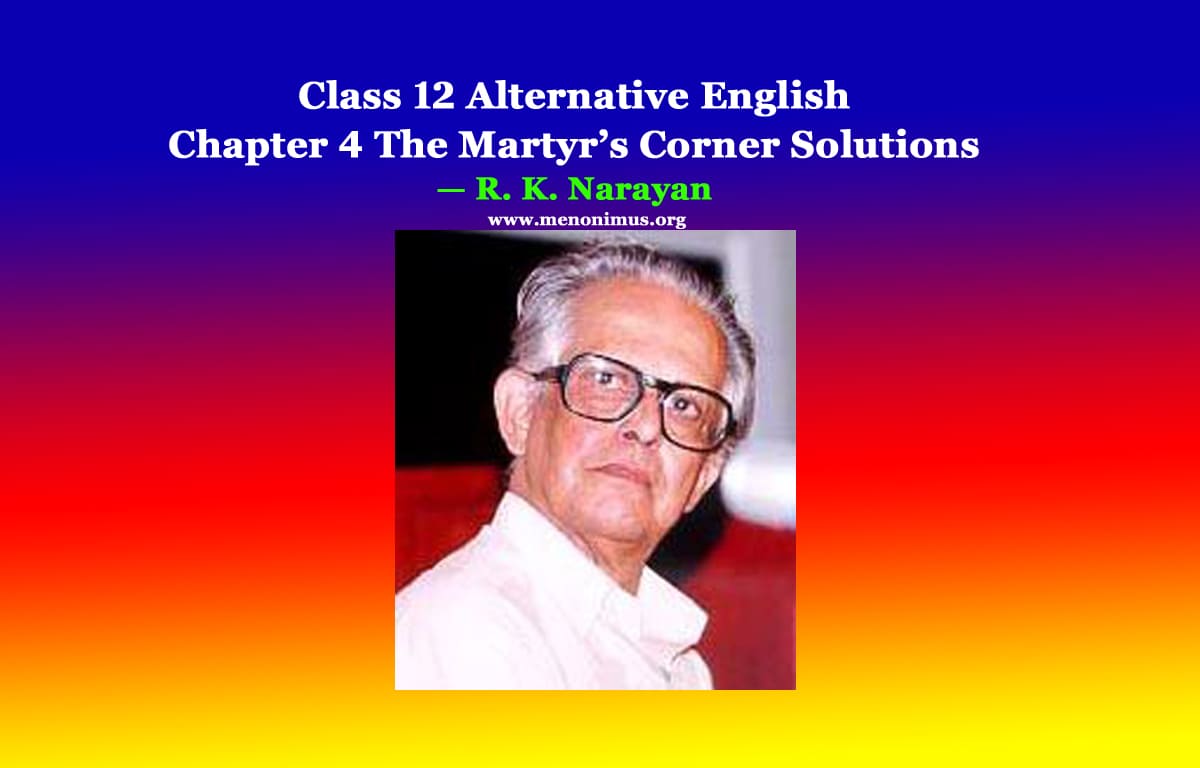Class 12 Alternative English Chapter 4 The Martyr’s Corner Solutions 1 Class 12 Alternative English Chapter 4 The Martyr