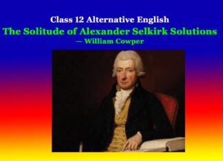 Class 12 Alternative English The Solitude of Alexander Selkirk Solutions Class 12 Alternative English The Solitude of Alexander Selkirk Solutions