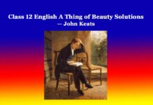 Class 12 English A Thing of Beauty Solutions Class 12 English A Thing of Beauty Solutions