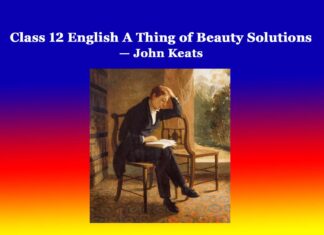 Class 12 English A Thing of Beauty Solutions Class 12 English A Thing of Beauty Solutions