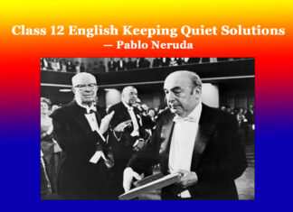 Class 12 English Keeping Quiet Solutions Class 12 English Keeping Quiet Solutions