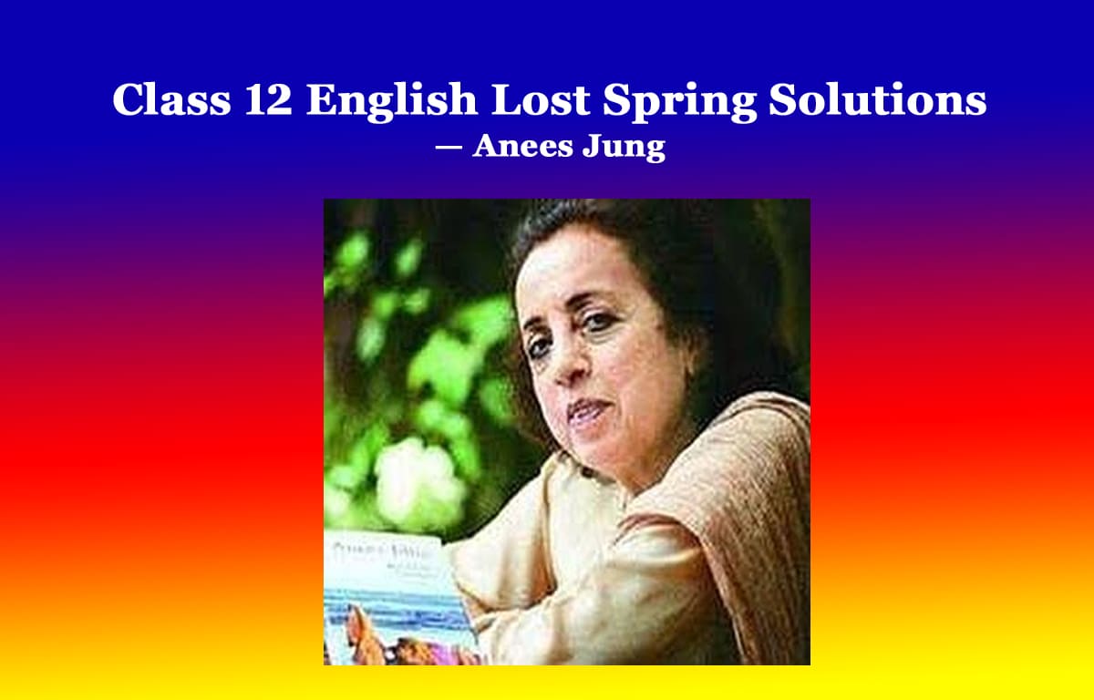 Class 12 English Lost Spring Solutions 1 Class 12 English Lost Spring Solutions