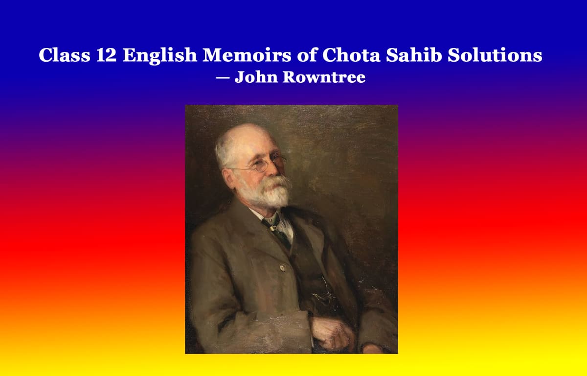 Class 12 English Memoirs of Chota Sahib Solutions 1 Class 12 English Memoirs of Chota Sahib Solutions