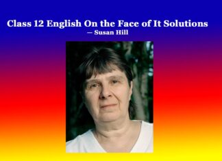 Class 12 English On the Face of It Solutions Class 12 English On the Face of It Solutions