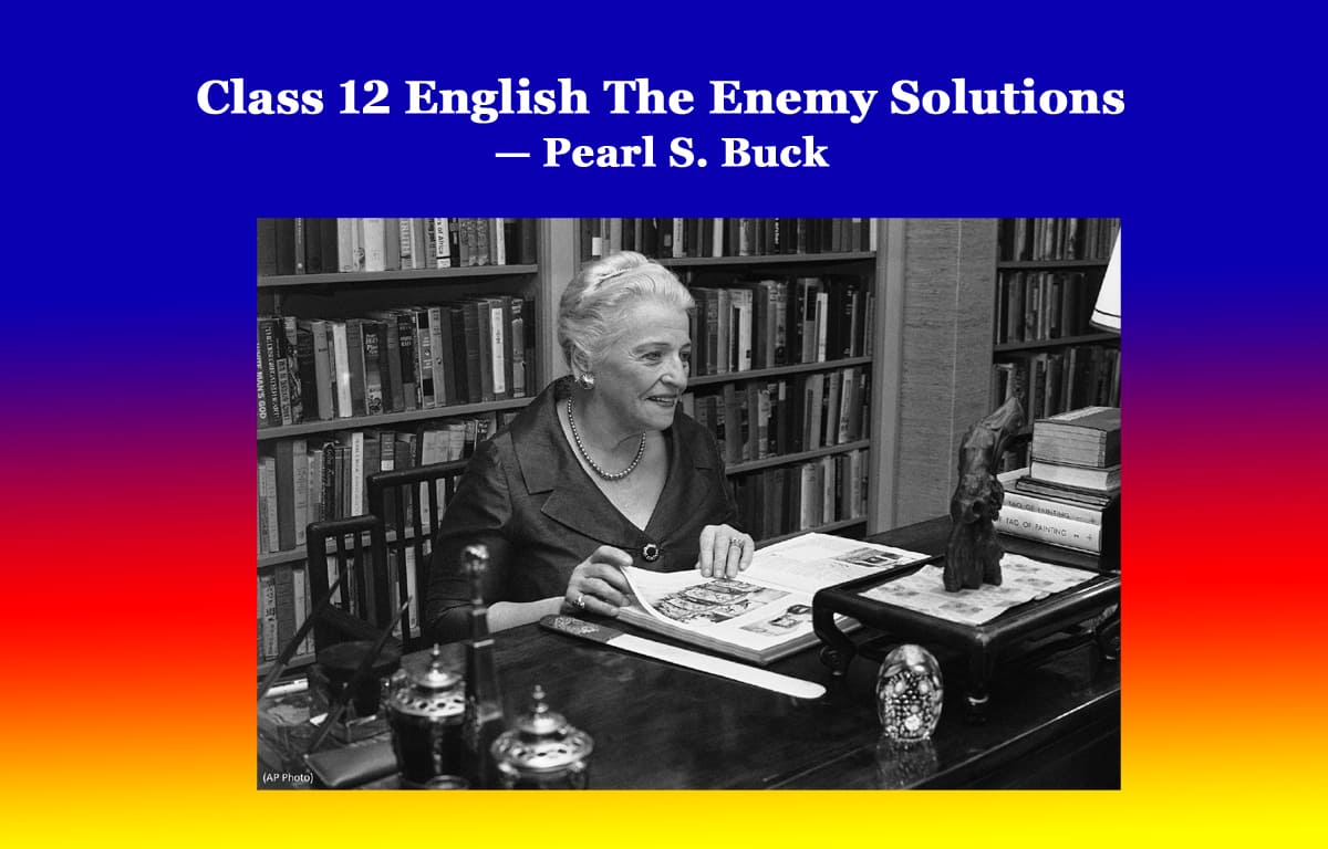 Class 12 English The Enemy Solutions 1 Class 12 English The Enemy Solutions