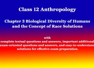 Class 12 Anthropology Chapter 3 Biological Diversity of Humans and the Concept of Race Solutions Class 12 Anthropology Chapter 3 Biological Diversity of Humans and the Concept of Race Solutions