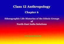 Class 12 Anthropology Chapter 6 Ethnographic Life Histories of the Ethnic Groups of North-East India Solutions Class 12 Anthropology Chapter 6 Ethnographic Life Histories of the Ethnic Groups of North-East India Solutions