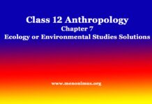 Class 12 Anthropology Chapter 7 Ecology or Environmental Studies Solutions Class 12 Anthropology Chapter 7 Ecology or Environmental Studies Solutions