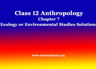 Class 12 Anthropology Chapter 7 Ecology or Environmental Studies Solutions Class 12 Anthropology Chapter 7 Ecology or Environmental Studies Solutions
