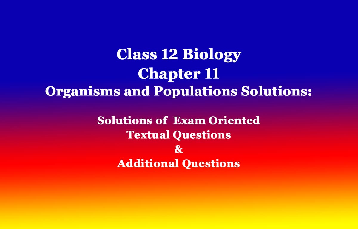 Class 12 Biology Chapter 11 Organisms and Populations Solutions 1 Class 12 Biology Chapter 11 Organisms and Populations Solutions
