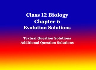 Class 12 Biology Chapter 6 Evolution Solutions Class 12 Biology Chapter 6 Evolution Solutions