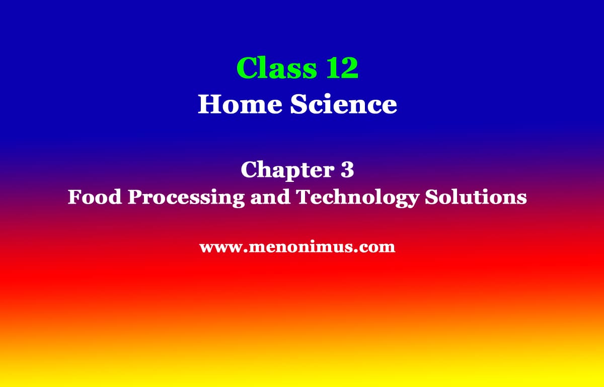Class 12 Home Science Chapter 3 Food Processing and Technology Solutions 1 Class 12 Home Science Chapter 3 Food Processing and Technology Solutions
