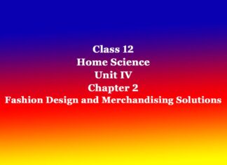 Class 12 Home Science Unit IV Chapter 2 Fashion Design and Merchandising Solutions Class 12 Home Science Unit IV Chapter 2 Fashion Design and Merchandising Solutions