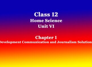 Class 12 Home Science Unit VI Chapter 1 Development Communication and Journalism Solutions Class 12 Home Science Unit VI Chapter 1 Development Communication and Journalism Solutions