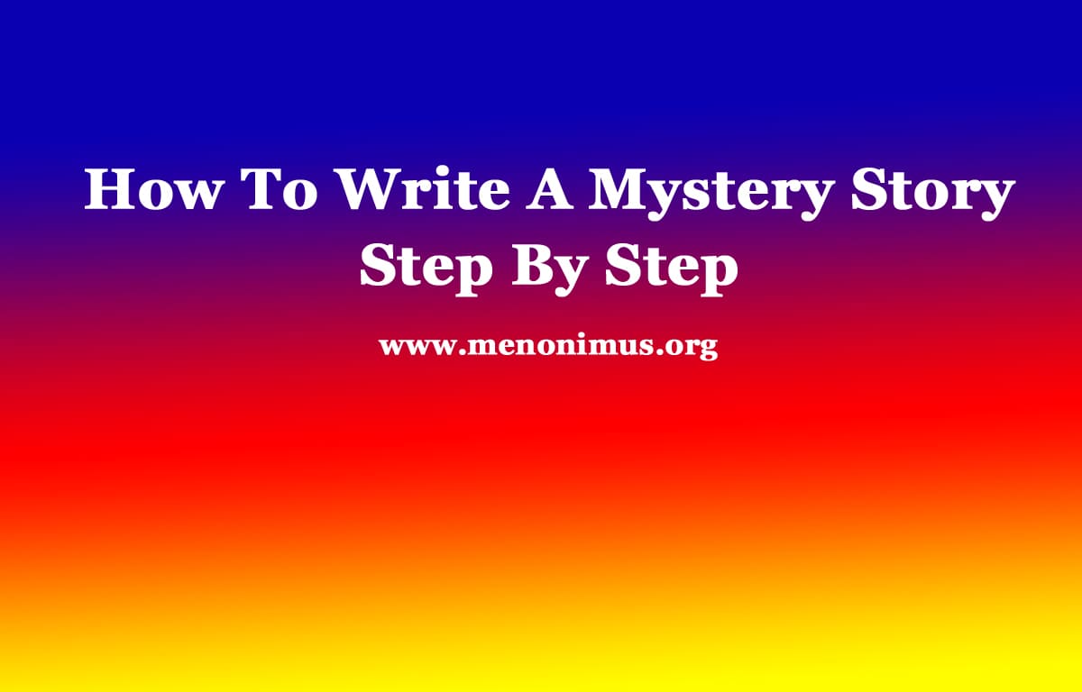 How To Write A Mystery Story Step By Step 1 How To Write A Mystery Story Step By Step